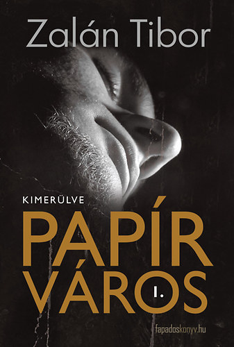 Zalán Tibor: Papírváros I. könyv