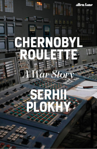 Plokhy, Serhii: Chernobyl Roulette idegen