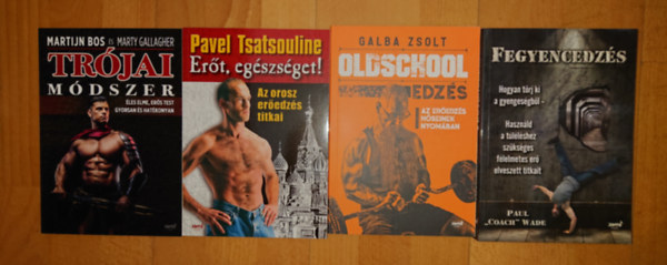 Martijn Bos, Galba Zsolt, Paul "Coach" Wade, Pavel Tsatsouline: 4 könyv keméyn edzésmódszerekről: Oldschool edzés, fegyencedzés, Erőt, egészséget!, Trójai módszer antikvár