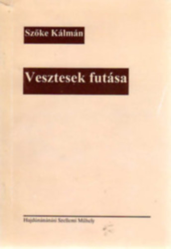 Szőke Kálmán: Vesztesek futása - Dedikált antikvár