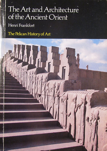 Henri Frankfort: The Art and Architecture of the Ancient Orient antikvár
