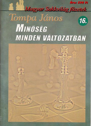 Tompa János: Minőség minden változatban - Magyar Sakkvilág füzetek 16. antikvár