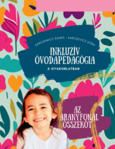 Karczewicz Ágnes, Karczevicz Dóra: Inkluzív óvodapedagógia a gyakorlatban antikvár