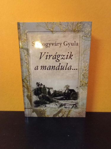vitéz Somogyvári Gyula (Gyula diák): Virágzik a mandula... (harmadik kiadás) antikvár