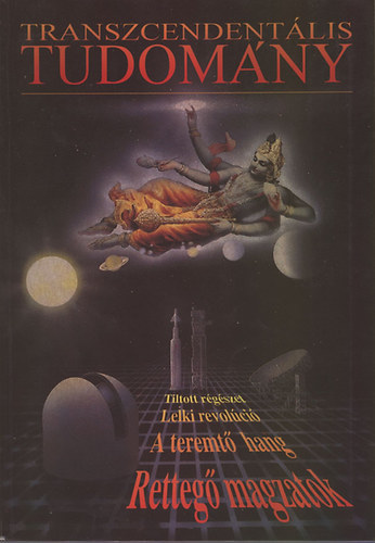 Transzcendentális tudomány (Tiltott régészet, Lelki revolúció, A teremtő hang, Rettegő magzatok) könyv