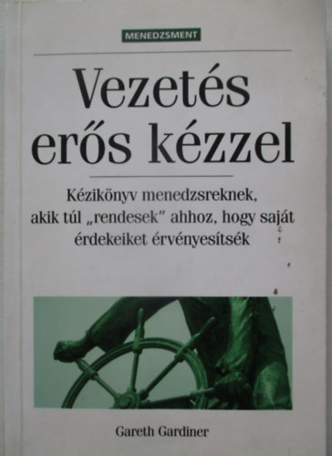 Gareth Gardiner: Vezetés erős kézzel antikvár