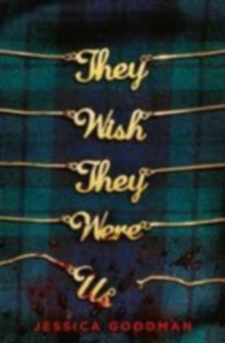Goodman, Jessica: They Wish They Were Us idegen