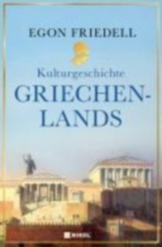 Friedell, Egon: Kulturgeschichte Griechenlands idegen
