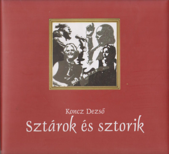 Koncz Dezső: Sztárok és sztorik (CD-melléklettel) (Dedikált) antikvár