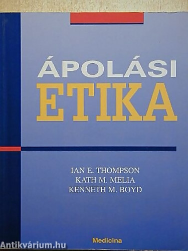 Thompson Ian E. - Melia Kath M. - Boyd Kenneth M.: Ápolási etika antikvár