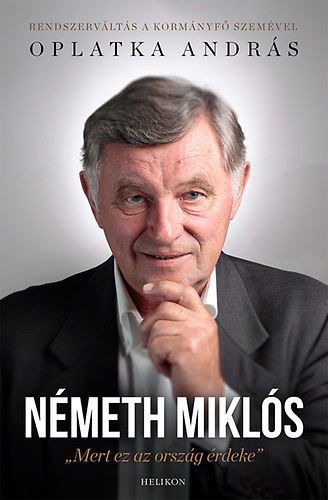 Oplatka András: Németh Miklós - Mert ez az ország érdeke (Teljes kiadás) antikvár