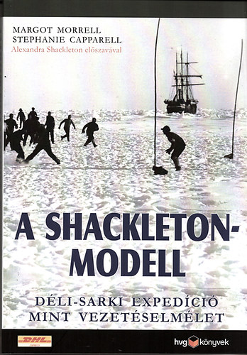 Margot Morrell, Stephanie Capparell: A Shackleton-modell - Déli-sarki expedíció mint vezetéselmélet antikvár
