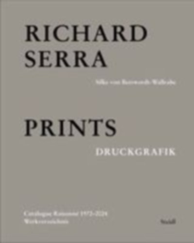 Serra, Richard: Catalogue Raisonné idegen