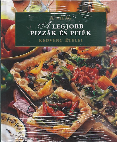 A legjobb pizzák és piték - A világ kedvenc ételei antikvár