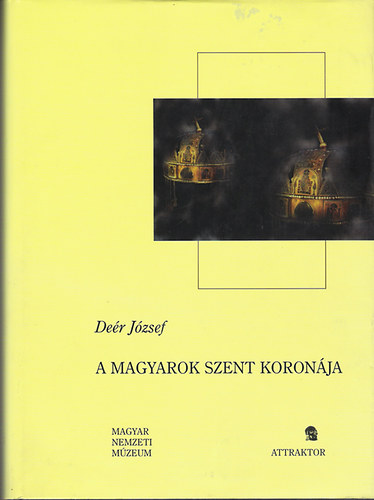 Deér József: A magyarok szent koronája könyv