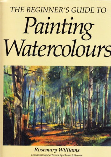 Rosemary Williams: The Beginner's Guide to Painting Watercolors antikvár