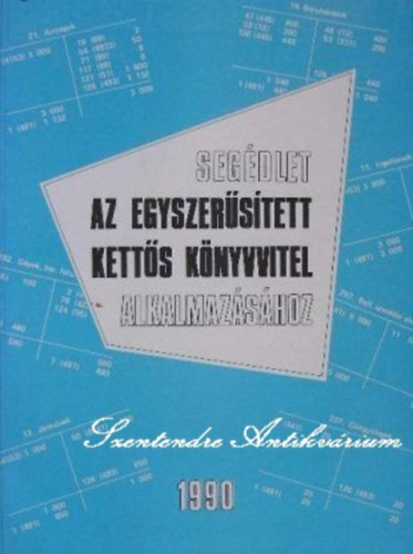 Baumgartner Ferenc, Mészáros László, Katona József (lektor): Segédlet az egyszerűsített kettős könyvvitel alkalmazásához antikvár