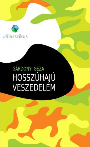 Gárdonyi Géza: Hosszúhajú veszedelem e-Könyv