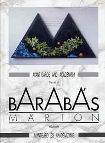 Barabás Márton művészete. Avantgard és akadémizmus.Magyar-angol nyelvű. antikvár