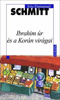 Eric-Emmanuel Schmitt: Ibrahim úr és a Korán virágai könyv