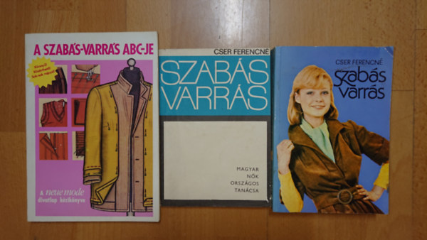 Cser Ferencné: 3 könyv a szabásról, varrásról: Szabás-varrás, A szabás-varrás ABC-je, Szabás-varrás antikvár