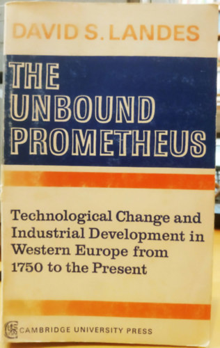 David S. Landes: The Unbound Prometheus: Technological Change and Industrial Development in Western Europe from 1750 to the Present antikvár