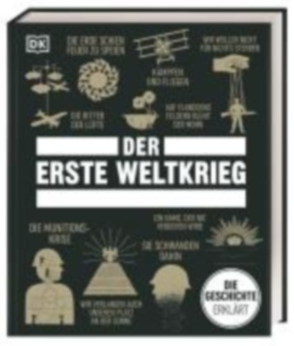 Pattie, Susan - Cooke, Tim - Douglas-Cooper, Helen - Anderson, David - Gilbert, Adrian - Sommerville, Donald - Bourne, Joanne - Yogerst, Joe - Macleod, Jenny - Kerrigan, Michael - Jenkins, Mark Collins - Kerr-Jarrett, Andrew - Field, Jacob: Big Ideas. Der Erste Weltkrieg idegen