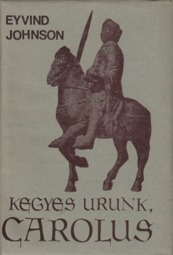 Eyvind Johnson: Kegyes urunk, Carolus antikvár