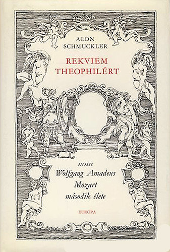 Alon Schmuckler: Rekviem Theophilért (avagy Wolfgang Amadeus Mozart második élete) antikvár