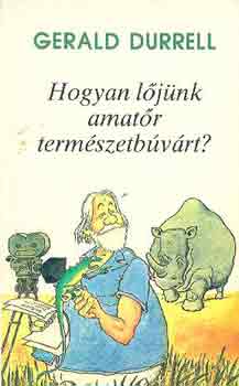 Gerald Durrell: Hogyan lőjünk amatőr természetbúvárt? antikvár