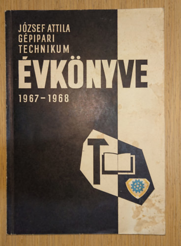 József Attila Gépiprai Technikum évkönyve - 1967-1968 antikvár