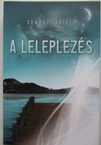 Somogyi Abigél: A leleplezés antikvár