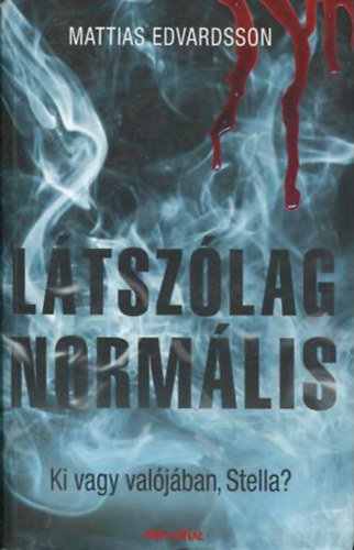 Mattias Edvardsson: Látszólag normális - Ki vagy valójában, Stella? antikvár