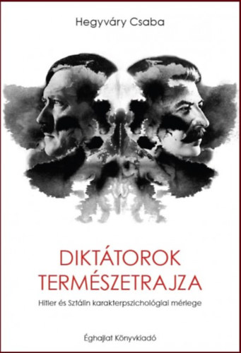 Hegyváry Csaba: Diktátorok természetrajza antikvár