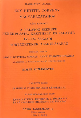Harmatta János, Károly Sági, Borzsák István, Szádeczky-Kardoss Samu: Egy hettita törvény magyarázatához / A Balaton szerepe Fenékpuszta, Keszthely és Zalavár IV-IX. századi ... (reprint) antikvár