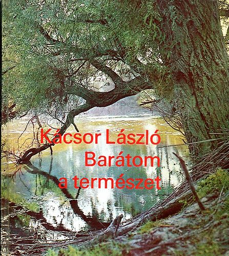 Kácsor László: Barátom a természet - Dedikált antikvár