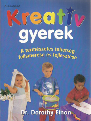 Dr. Dorothy Einon: Kreatív gyerek - A természetes tehetség felismerése és fejlesztése antikvár