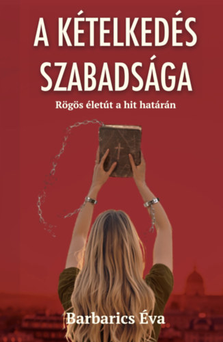 Barbarics Éva: A kételkedés szabadsága könyv