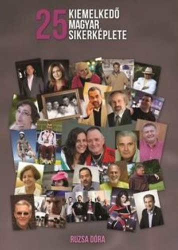 Ruzsa Dóra: 25 kiemelkedő magyar sikerképlete antikvár