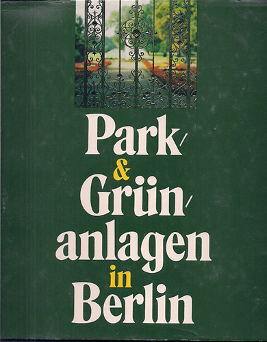 Gottfried Funeck - Waltraud Schönholz - Fritz steinwaaser: Park & Grün anlagen in Berlin antikvár