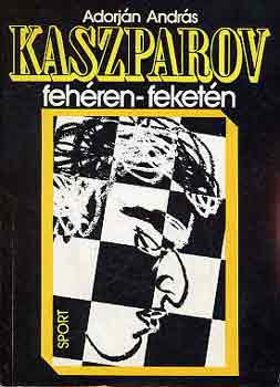 Adorján András: Kaszparov fehéren-feketén antikvár
