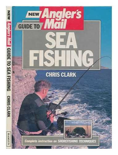 Chris Clark: New Angler's Mail Guide to Sea Fishing antikvár