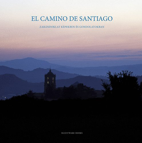 Polner Tamás, Varga Lóránt: El Camino de Santiago - Zarándoklat képekben és gondolatokban (album méret) antikvár