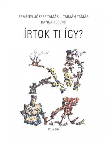 Tarján Tamás - Reményi József Tamás - Banga Ferenc: Írtok ti így? e-Könyv
