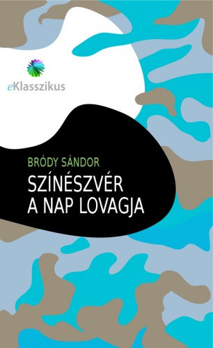 Bródy Sándor: Színészvér ; A nap lovagja e-Könyv