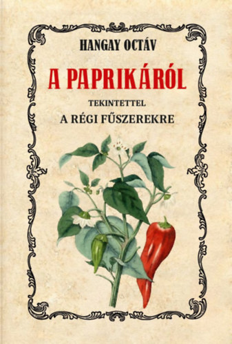 Hangay Octáv: A paprikáról tekintettel a régi fűszerekre könyv