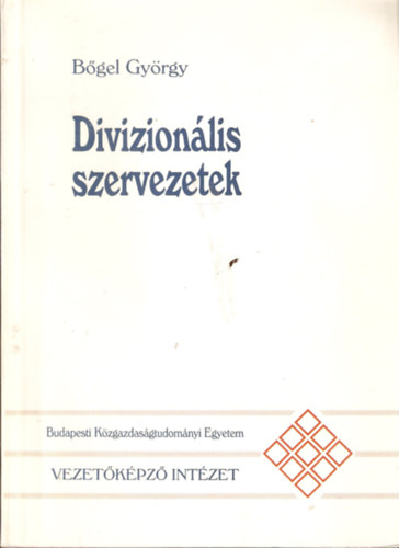 Bőgel György: Divizionális szervezetek - Dedikált antikvár