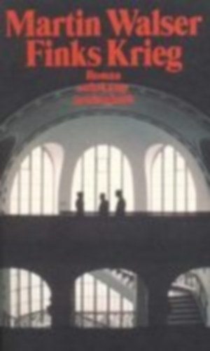 Walser, Martin: Finks Krieg idegen