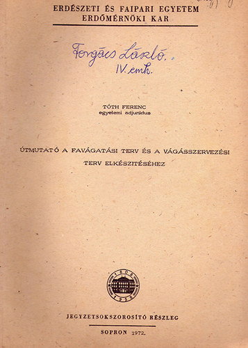 Tóth Ferenc: Útmutató a favágási terv és a vágásszervezési terv elkészítéséhez könyv
