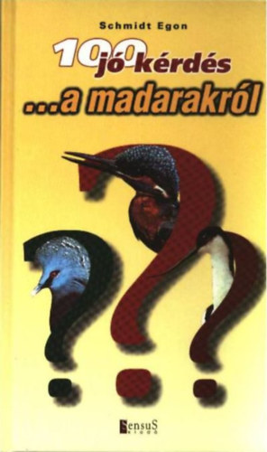 Szerző Schmidt Egon Fotózta Bécsy László: 100 jó kérdés ...a madarakról - (Állatvilág archívum) antikvár